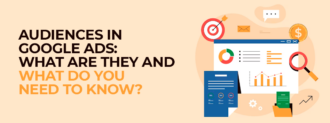 Audiences In Google Ads What Are They And What Do You Need To Know