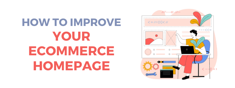 how to improve ecommerce homepage
