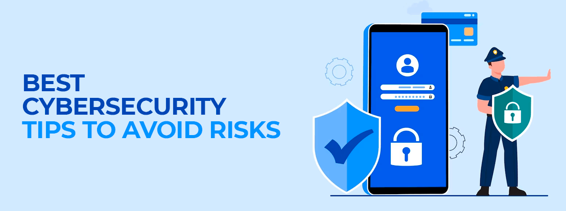 Best Cybersecurity Tips To Avoid Risks