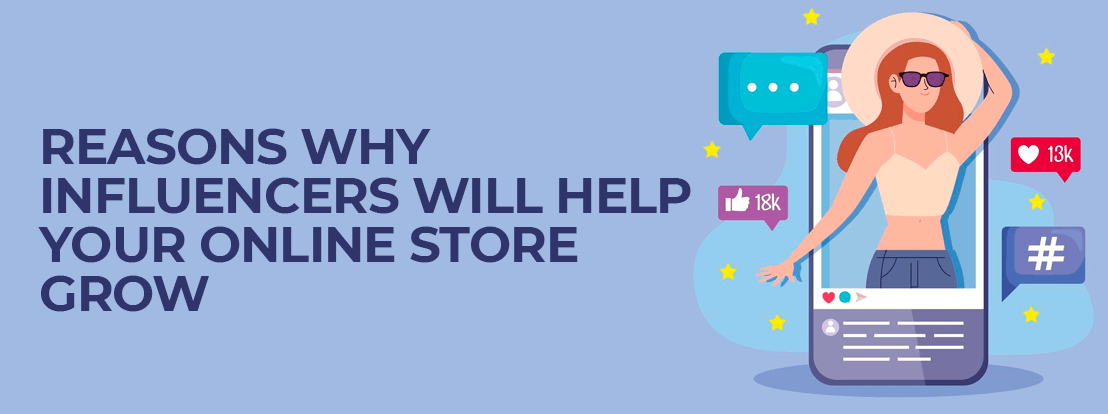 Reasons Why Influencers Will Help Your Online Store Grow