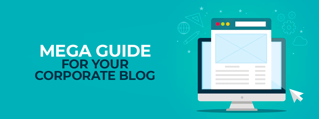 Mega Guide To Have A Corporate Blog