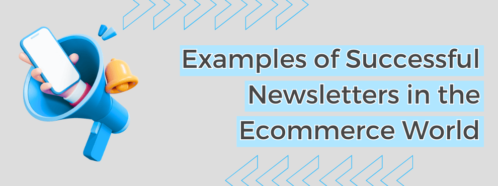 Examples Of Successful Newsletters In The Ecommerce World