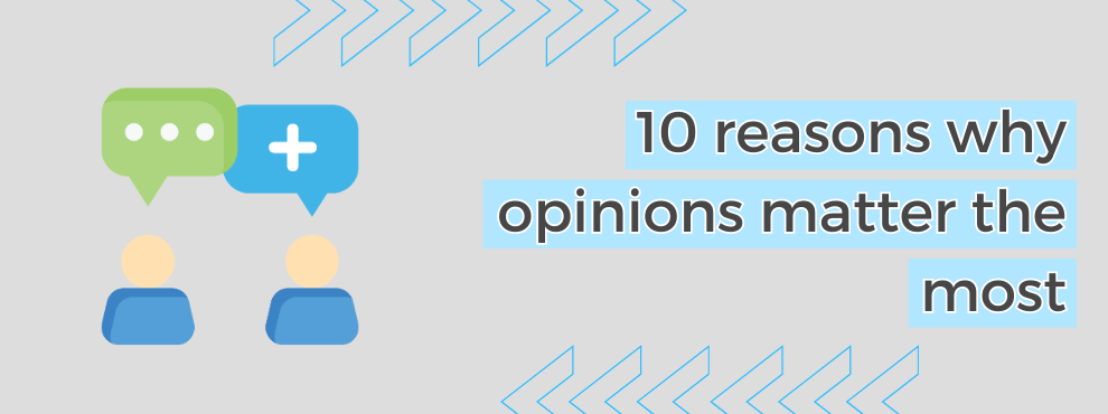 10 Reasons Why Opinions Matter The Most