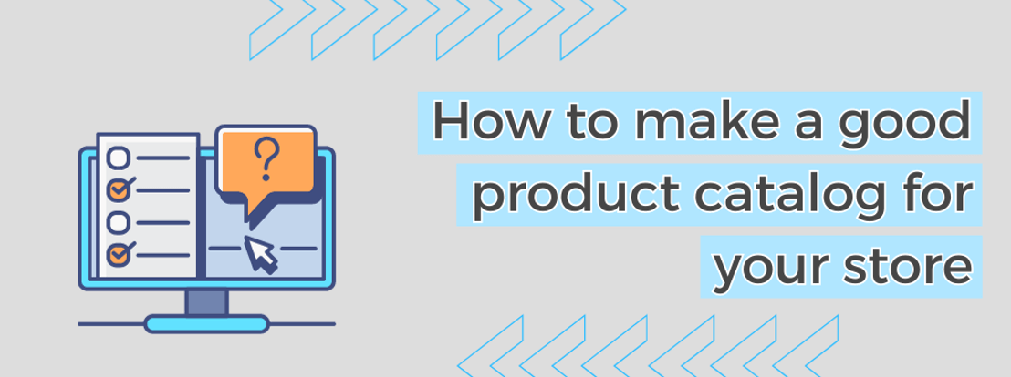 How To Make A Good Product Catalog For Your Store