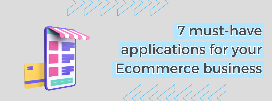 7 Must Have Applications For Your Ecommerce Business