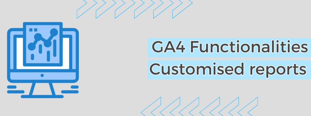 Customised Reports Ga4