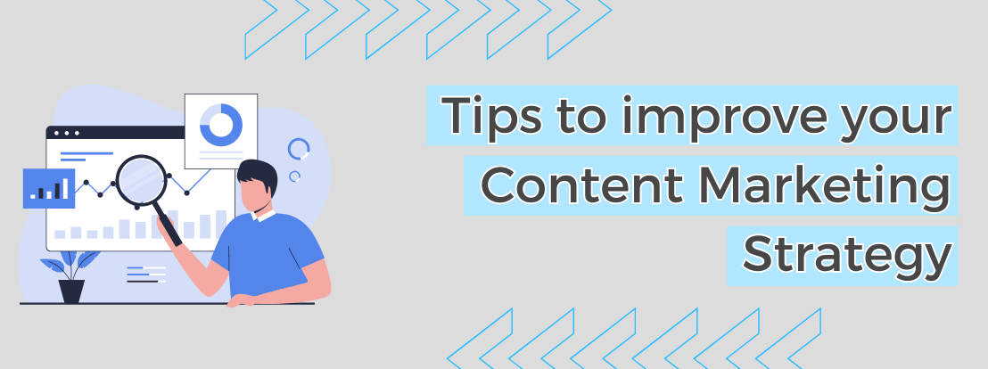 Tips To Improve Your Content Marketing Strategy