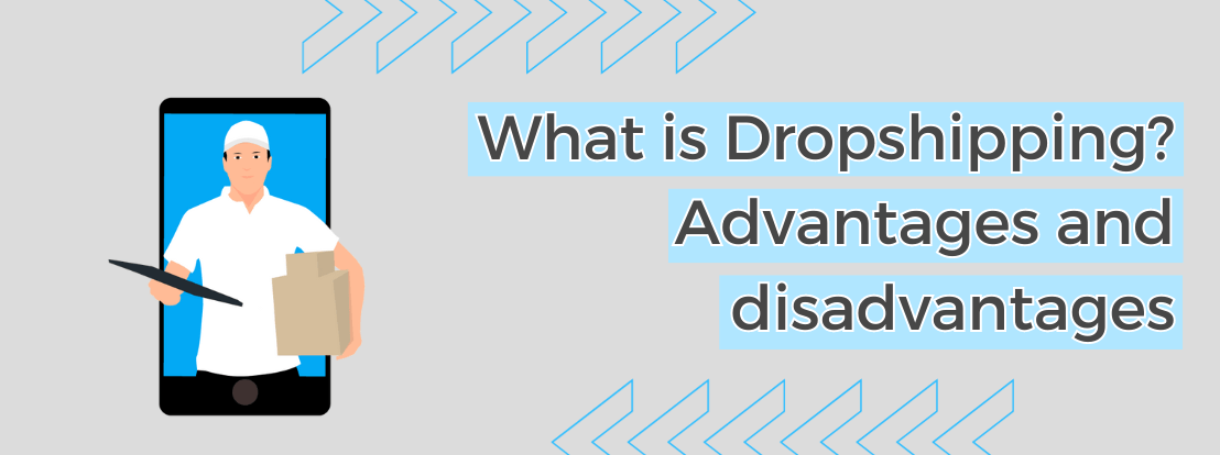 What Is Dropshipping Advantages And Disadvantages
