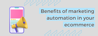 Benefits Of Marketing Automation In Your Ecommerce