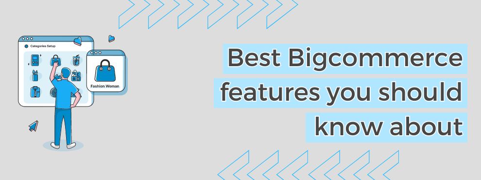 Best Bigcommerce Features
