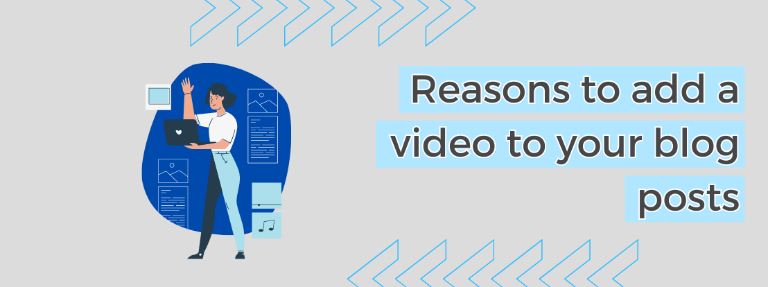 Reasons To Add A Video To Your Blog Posts