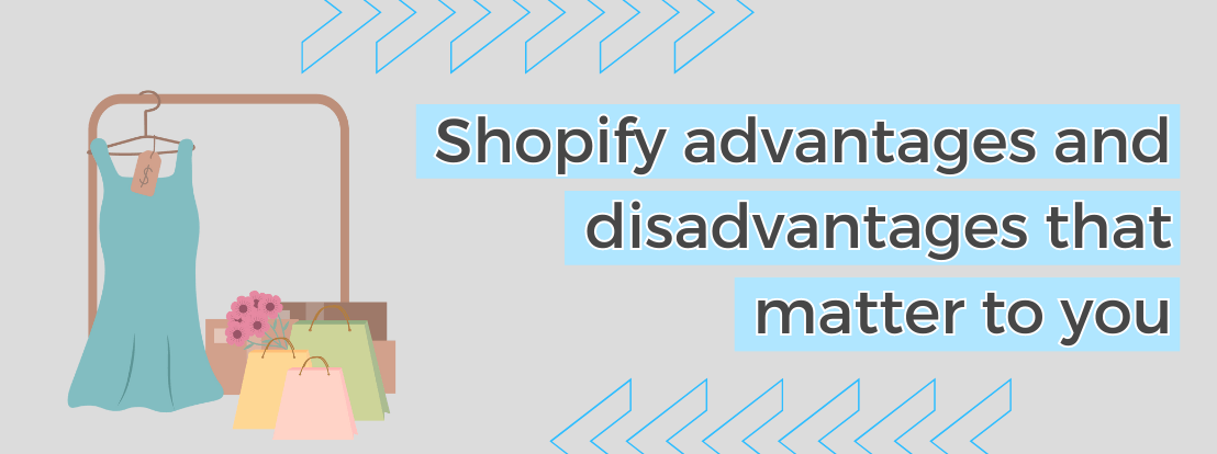 Shopify Advantages And Disadvantages That Matter To You