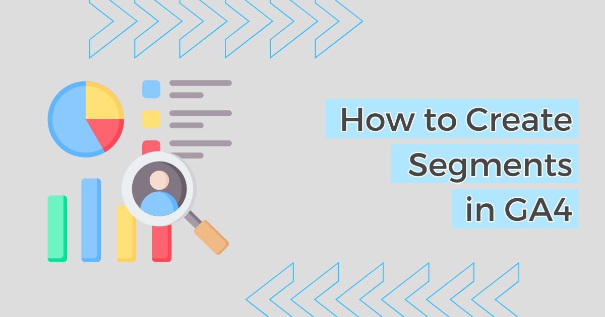 How to Create Segments in Google Analytics 4 - IDX Innovadeluxe
