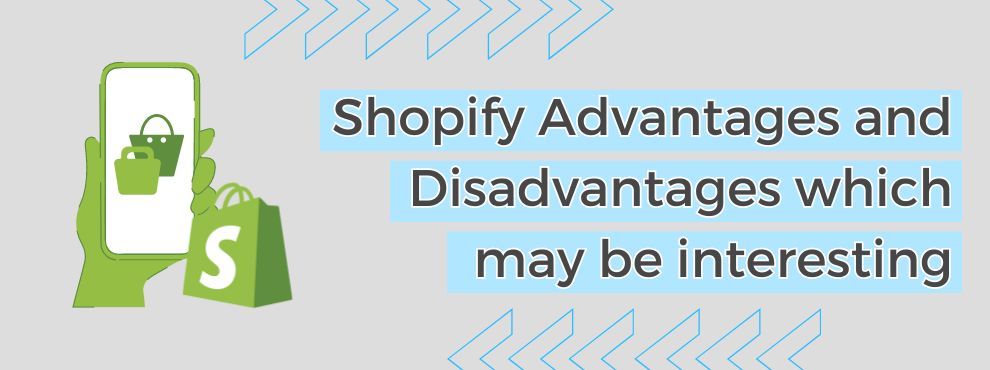 Shopify Advantages and Disadvantages which may be interesting