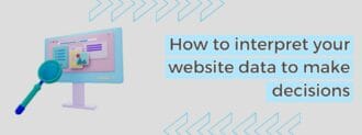 How To Interpret Your Website Data To Make Decisions