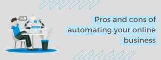 Pros And Cons Of Automating Your Online Business