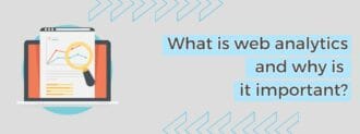 What Is Web Analytics And Why Is It Important