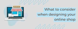 What To Consider When Designing Your Online Shop