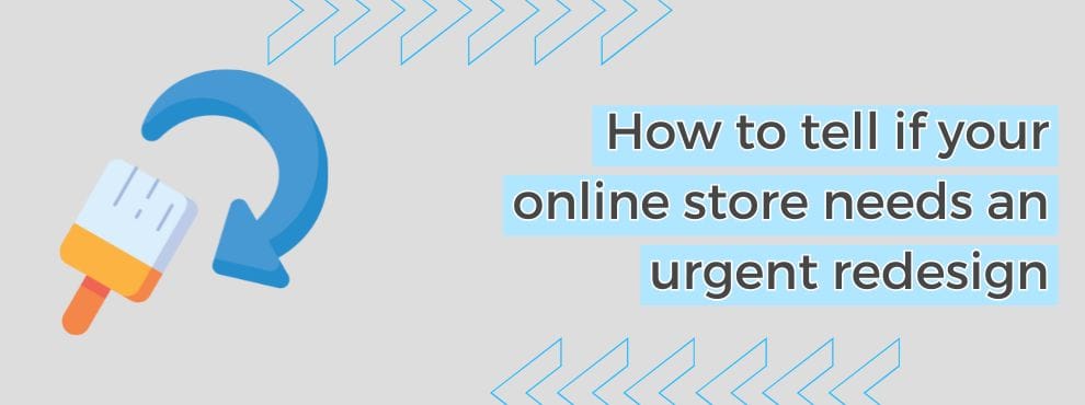How To Tell If Your Online Store Needs An Urgent Redesign