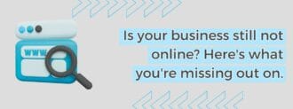 Is Your Business Still Not Online Here's What You're Missing Out On