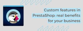 Custom Features In Prestashop Real Benefits For Your Business