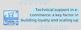 Technical Support In E Commerce A Key Factor In Building Loyalty And Scaling Up
