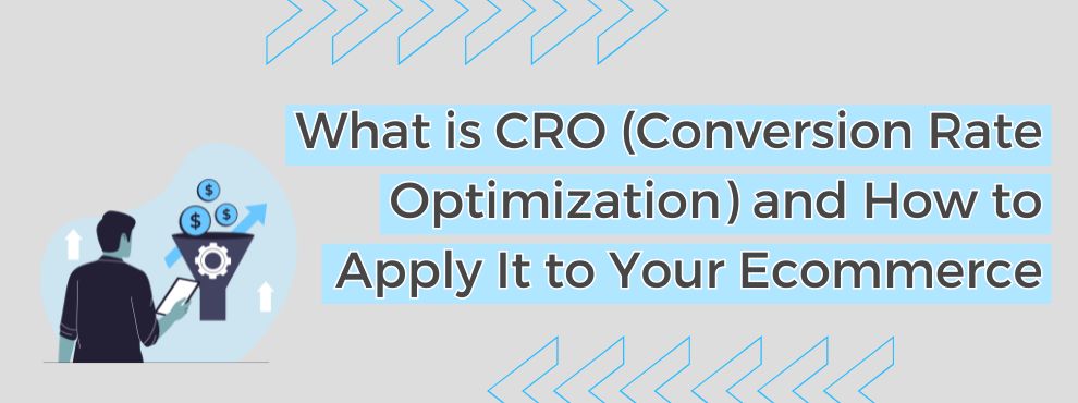 What Is Cro (conversion Rate Optimization) And How To Apply It To Your Ecommerce