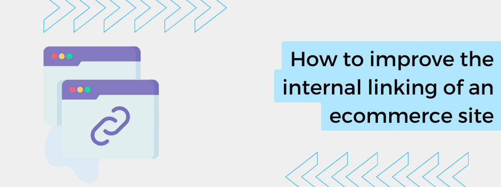 How to improve the internal linking of an ecommerce site