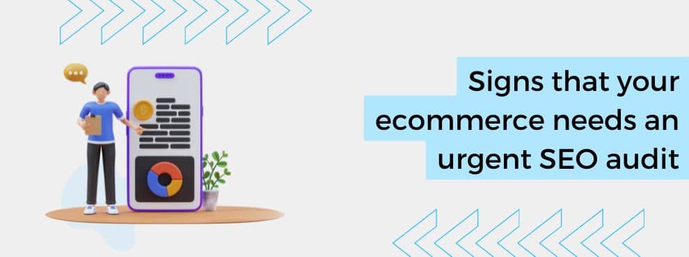 Signs that your ecommerce needs an urgent SEO audit
